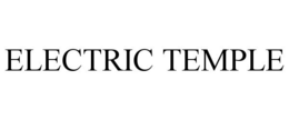 ELECTRIC TEMPLE trademark