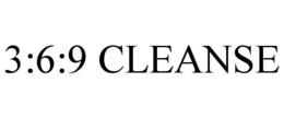 3:6:9 CLEANSE trademark