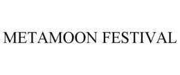 METAMOON FESTIVAL trademark