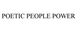 POETIC PEOPLE POWER trademark