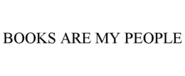 BOOKS ARE MY PEOPLE trademark