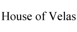 HOUSE OF VELAS trademark