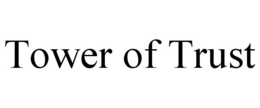 TOWER OF TRUST trademark