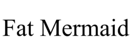 FAT MERMAID trademark