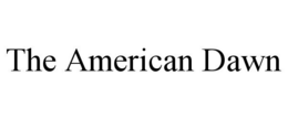 THE AMERICAN DAWN trademark