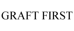 GRAFT FIRST trademark