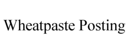 WHEATPASTE POSTING trademark