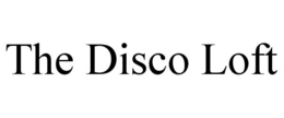THE DISCO LOFT trademark