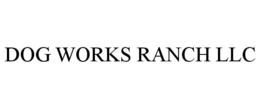DOG WORKS RANCH LLC trademark