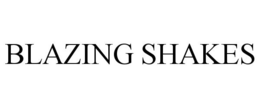 BLAZING SHAKES trademark