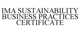 IMA SUSTAINABILITY BUSINESS PRACTICES CERTIFICATE trademark