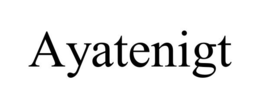 AYATENIGT trademark