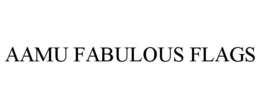 AAMU FABULOUS FLAGS trademark
