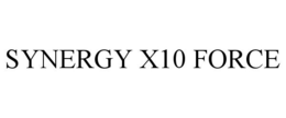 SYNERGY X10 FORCE trademark