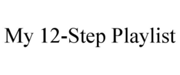 MY 12-STEP PLAYLIST trademark