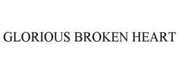 GLORIOUS BROKEN HEART trademark