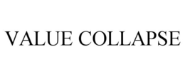 VALUE COLLAPSE trademark