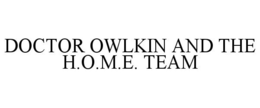 DOCTOR OWLKIN AND THE H.O.M.E. TEAM trademark