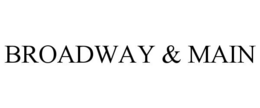 BROADWAY & MAIN trademark