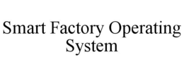SMART FACTORY OPERATING SYSTEM trademark