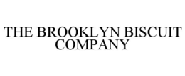 THE BROOKLYN BISCUIT COMPANY trademark