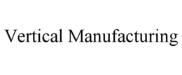 VERTICAL MANUFACTURING trademark