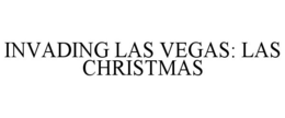 INVADING LAS VEGAS: LAS CHRISTMAS trademark