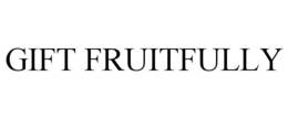 GIFT FRUITFULLY trademark