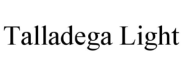 TALLADEGA LIGHT trademark
