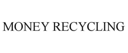 MONEY RECYCLING trademark