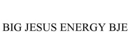 BIG JESUS ENERGY BJE trademark