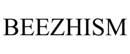 BEEZHISM trademark