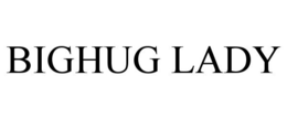 BIGHUG LADY trademark