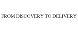 FROM DISCOVERY TO DELIVERY trademark