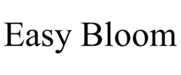 EASY BLOOM trademark