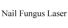 NAIL FUNGUS LASER trademark