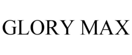 GLORY MAX trademark