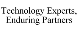 TECHNOLOGY EXPERTS, ENDURING PARTNERS trademark