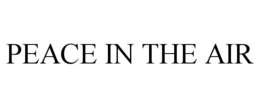 PEACE IN THE AIR trademark