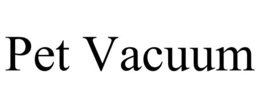 PET VACUUM trademark