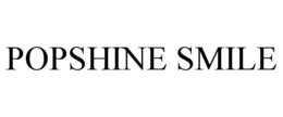 POPSHINE SMILE trademark