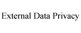 EXTERNAL DATA PRIVACY trademark