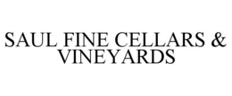SAUL FINE CELLARS & VINEYARDS trademark