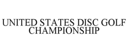 UNITED STATES DISC GOLF CHAMPIONSHIP trademark
