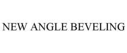 NEW ANGLE BEVELING trademark