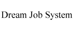 DREAM JOB SYSTEM trademark