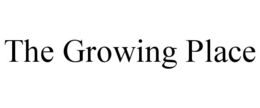 THE GROWING PLACE trademark