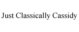 JUST CLASSICALLY CASSIDY trademark
