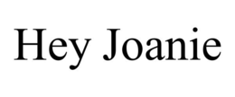 HEY JOANIE trademark