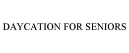 DAYCATION FOR SENIORS trademark
